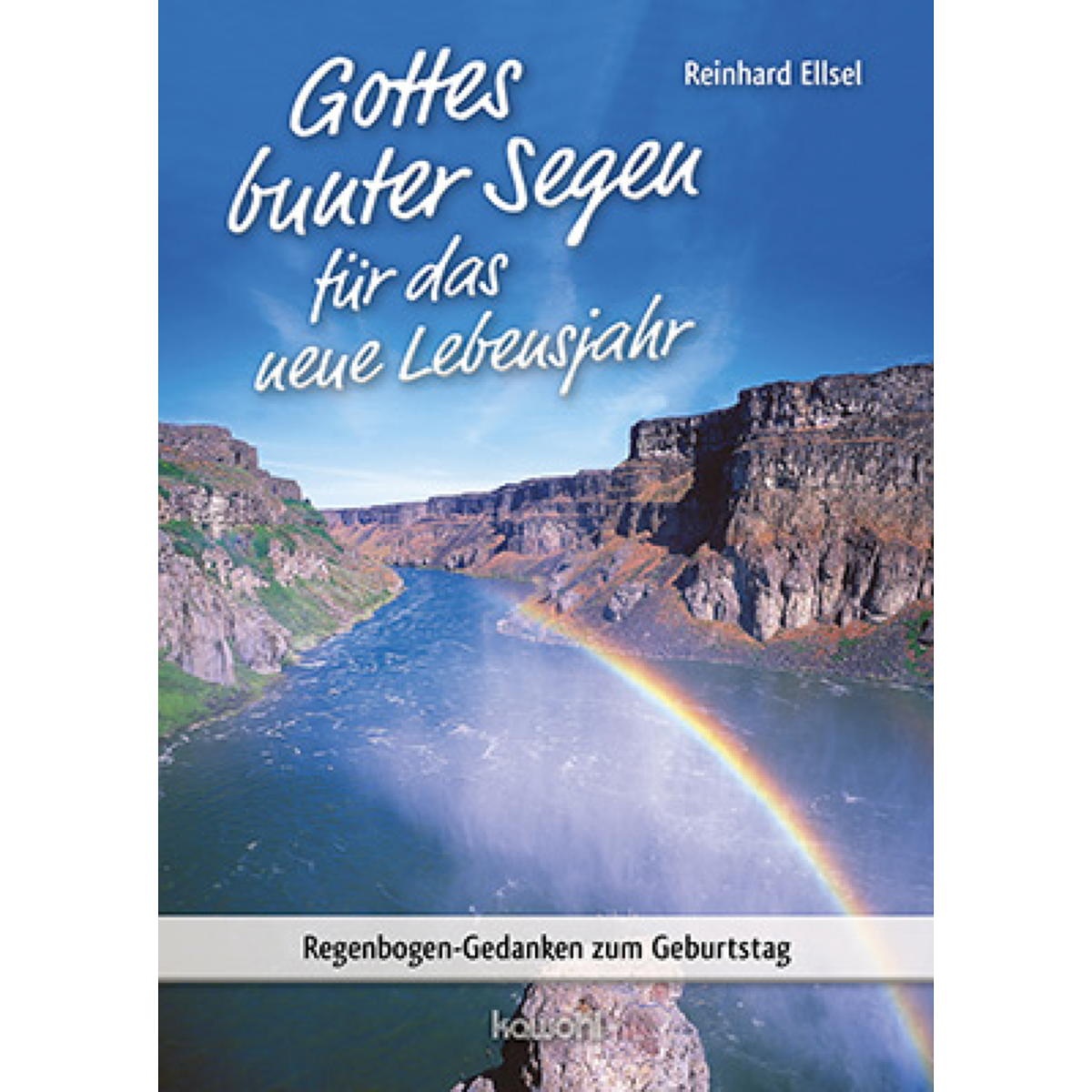 Gottes bunter Segen für das neue Lebensjahr Gottes bunter Segen für das neue Lebensjahr von Kawohl-Verlag