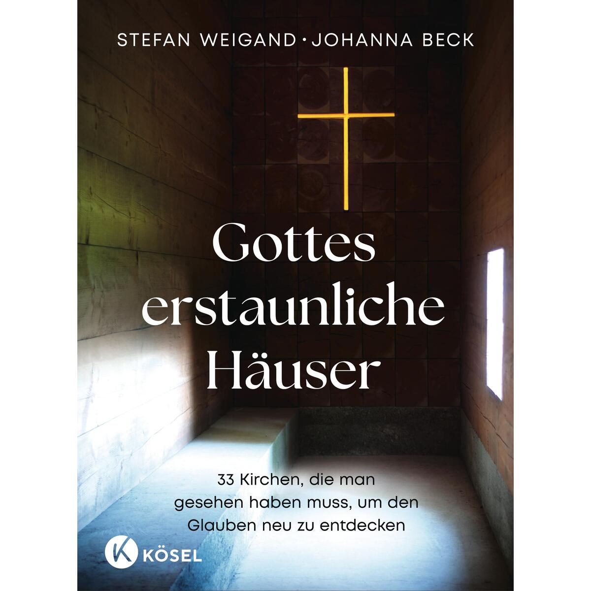 Gottes erstaunliche Häuser Gottes erstaunliche Häuser von Kösel-Verlag