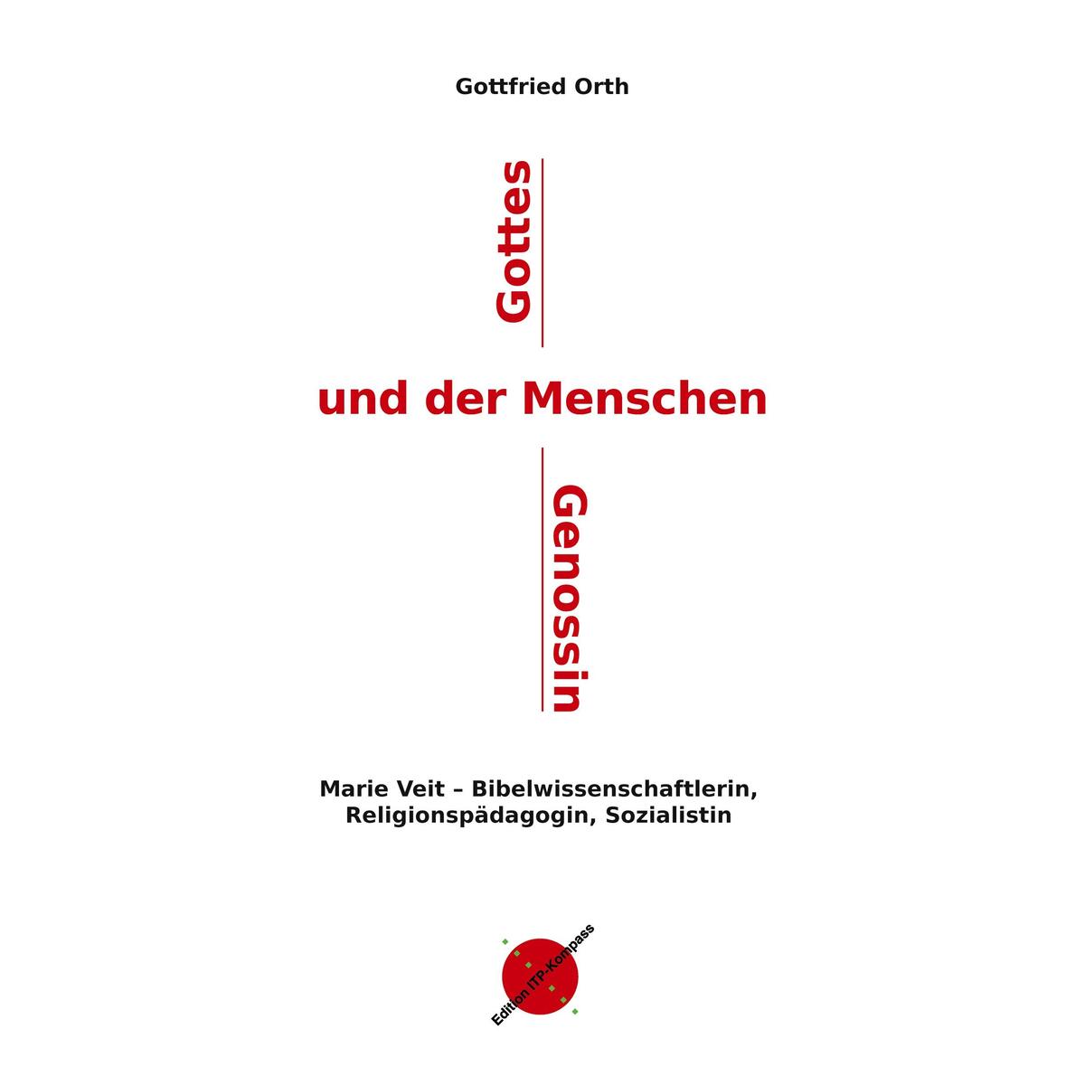 Gottes und der Menschen Genossin Gottes und der Menschen Genossin von Institut für Theologie und Politik