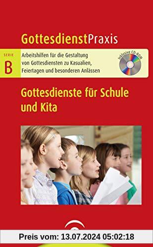 Gottesdienste für Schule und Kita: Mit CD-ROM (Gottesdienstpraxis Serie B)