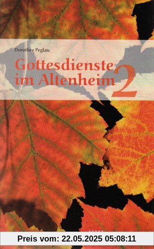 Gottesdienste im Altenheim 2: Arbeitshilfen fÃ1/4r die Praxis