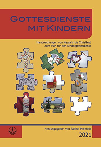 Gottesdienste mit Kindern: Handreichungen von Neujahr bis Christfest 2021 von Evangelische Verlagsansta