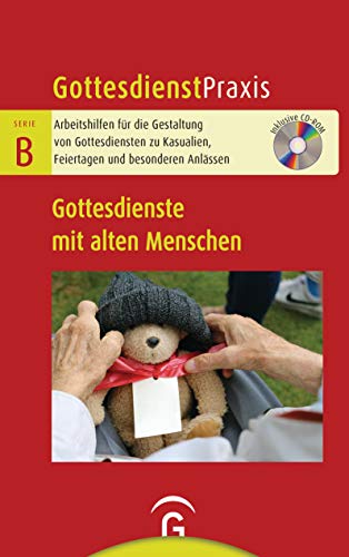 Gottesdienste mit alten Menschen: Mit CD-ROM (Gottesdienstpraxis Serie B, Band 0)