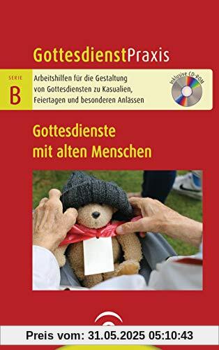Gottesdienste mit alten Menschen: Mit CD-ROM (Gottesdienstpraxis Serie B, Band 0)