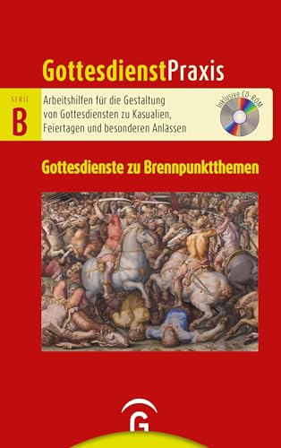 Gottesdienste zu Brennpunktthemen: Mit CD-ROM (Gottesdienstpraxis Serie B, Band 0) von Gütersloher Verlagshaus