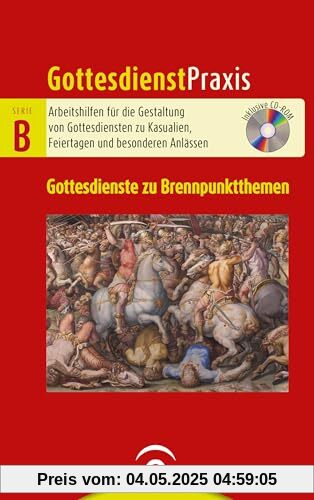 Gottesdienste zu Brennpunktthemen: Mit CD-ROM (Gottesdienstpraxis Serie B, Band 0)