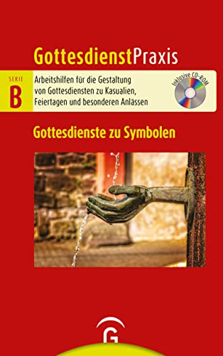 Gottesdienste zu Symbolen: Mit CD-ROM (Gottesdienstpraxis Serie B, Band 0) von Guetersloher Verlagshaus