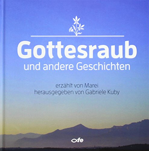 Gottesraub und andere Geschichten: Erzählt von Marei
