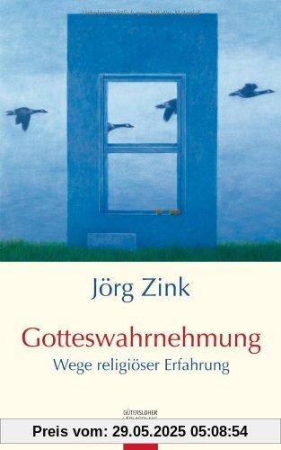 Gotteswahrnehmung: Wege religiöser Erfahrung Gotteswahrnehmung: Wege religiöser Erfahrung