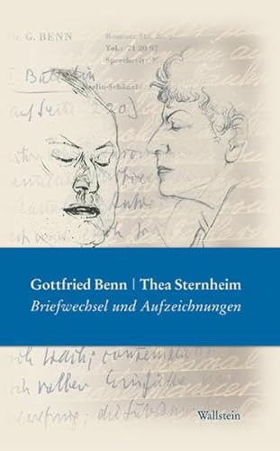 Gottfried Benn - Thea Sternheim. Briefwechsel und Aufzeichnungen. Mit Briefen und Tagebuchauszügen Mopsa Sternheims Gottfried Benn - Thea Sternheim. Briefwechsel und Aufzeichnungen. Mit Briefen und Tagebuchauszügen Mopsa Sternheims