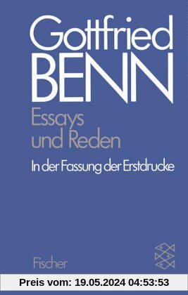 Gottfried Benn. Gesammelte Werke in der Fassung der Festdrucke: Werkausgabe III. Essays und Reden in der Fassung der Erstdrucke: BD 3