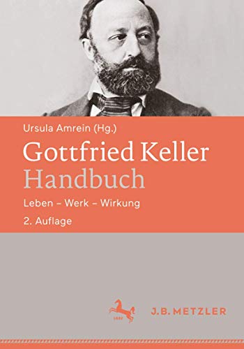 Gottfried Keller-Handbuch: Leben – Werk – Wirkung
