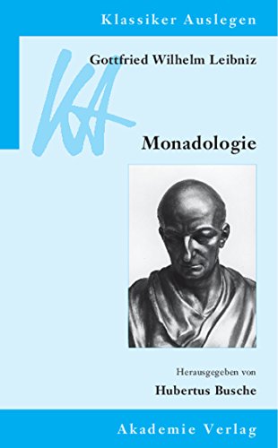 Gottfried Wilhelm Leibniz: Monadologie (Klassiker Auslegen, 34, Band 34) von de Gruyter