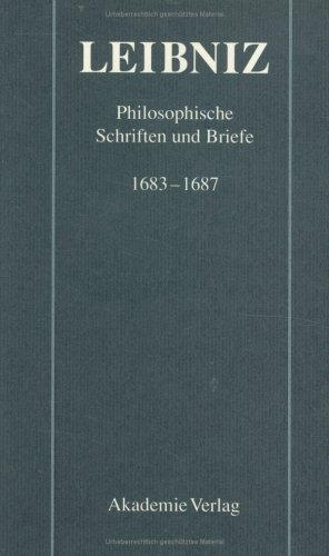 Gottfried Wilhelm Leibniz: Philosophische Schriften und Briefe 1683-1687 (Philosophiehistorische Texte)