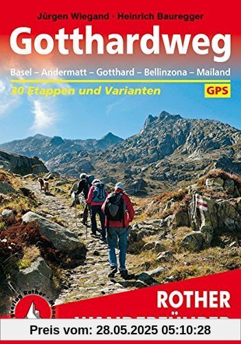 Gotthardweg: Basel - Andermatt - Gotthard - Bellinzona - Mailand. 30 Etappen und Varianten. Mit GPS-Tracks (Rother Wanderführer)