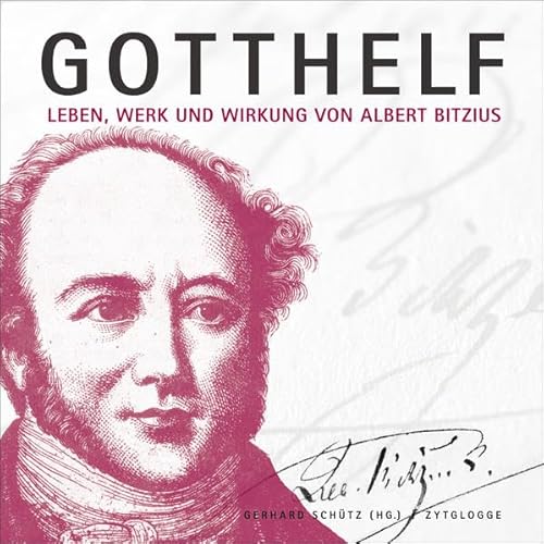 Gotthelf: Leben, Werk und Wirkung von Albert Bitzius