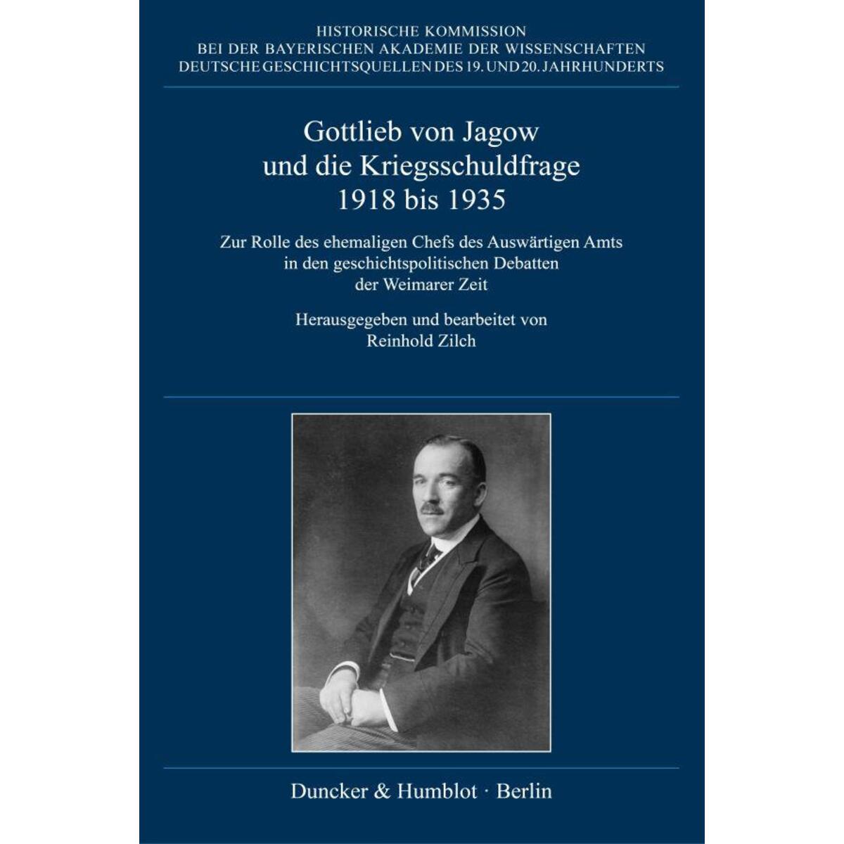 Gottlieb von Jagow und die Kriegsschuldfrage 1918 bis 1935. Gottlieb von Jagow und die Kriegsschuldfrage 1918 bis 1935. von Duncker & Humblot GmbH