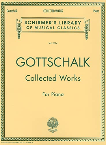 Gottschalk: Collected Works for Piano: (Schirmer's Library of Musical Classics): National Federation of Music Clubs 2014-2016 Selection Piano Solo