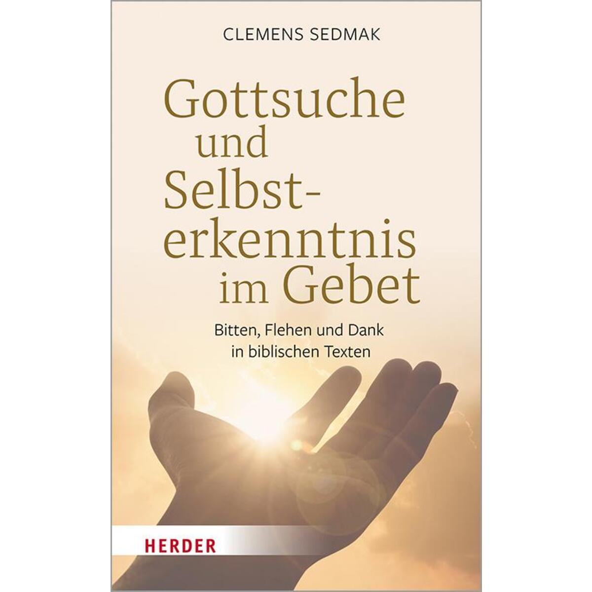 Gottsuche und Selbsterkenntnis im Gebet Gottsuche und Selbsterkenntnis im Gebet von Herder Verlag GmbH