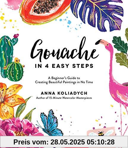 Gouache in 5 Easy Steps: A Beginner's Guide to Creating Beautiful Paintings in No Time