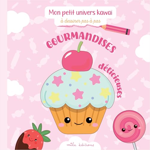 Gourmandises délicieuses à dessiner pas à pas: Avec 20 modèles faciles à réaliser von MILA