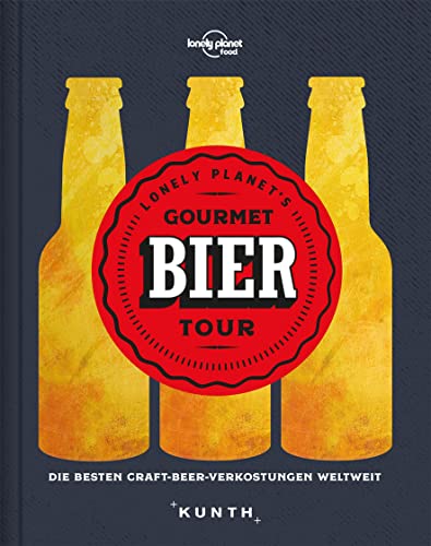 Gourmet Bier Tour: Die besten Craft-Beer-Verkostungen weltweit (Lonely Planet) (KUNTH Reise-Inspiration)