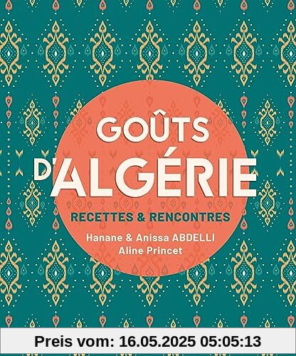 Goûts d'Algérie: Recettes & rencontres
