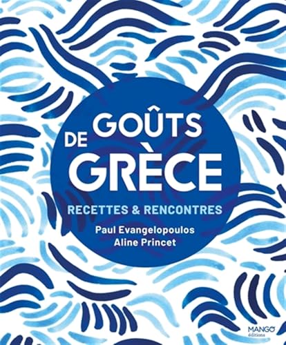 Goûts de Grèce: Recettes & Rencontres von MANGO