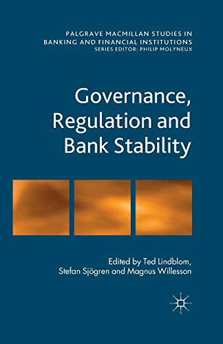 Governance, Regulation and Bank Stability (Palgrave Macmillan Studies in Banking and Financial Institutions)