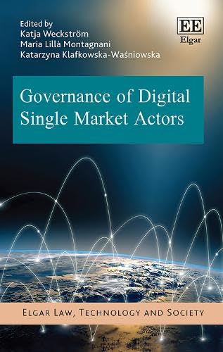 Governance of Digital Single Market Actors (Elgar Law, Technology and Society series) von Edward Elgar Publishing Ltd