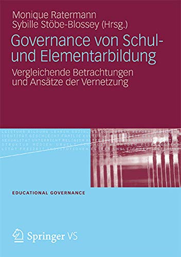 Governance von Schul- und Elementarbildung: Vergleichende Betrachtungen und Ansätze der Vernetzung (Educational Governance, Band 16) von VS Verlag für Sozialwissenschaften