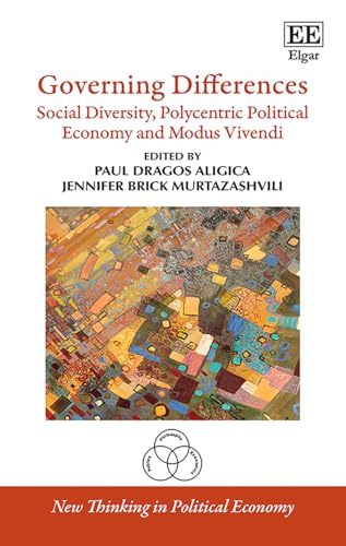 Governing Differences: Social Diversity, Polycentric Political Economy and Modus Vivendi (New Thinking in Political Economy) von Edward Elgar Publishing Ltd