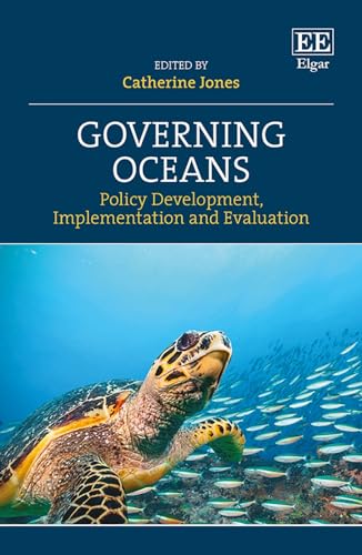 Governing Oceans: Policy Development, Implementation and Evaluation von Edward Elgar Publishing Ltd