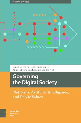 Governing the Digital Society: Platforms, Artificial Intelligence, and Public Values (Digital Studies) von Amsterdam University Press