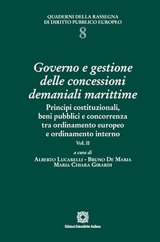 Governo e gestione delle concessioni demaniali marittime (Vol. 2) (Quad. della rassegna di dir. pubbl. eur.) von Edizioni Scientifiche Italiane