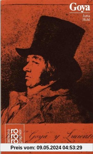 Goya, Francisco de: Mit Selbstzeugnissen und Bilddokumenten