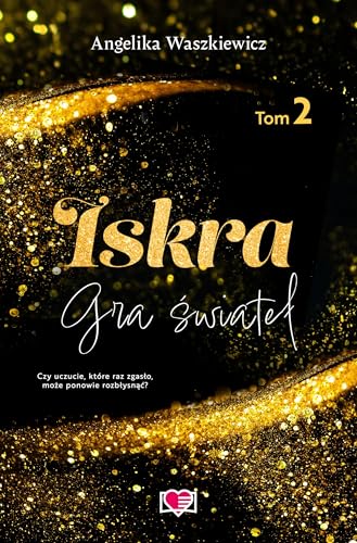 Gra świateł (2) (Iskra. Gra świateł. Tom 2, Band 2) von Wydawnictwo Kobiece