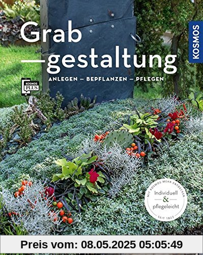 Grabgestaltung: Anlegen - Bepflanzen - Pflegen (Mein Garten)