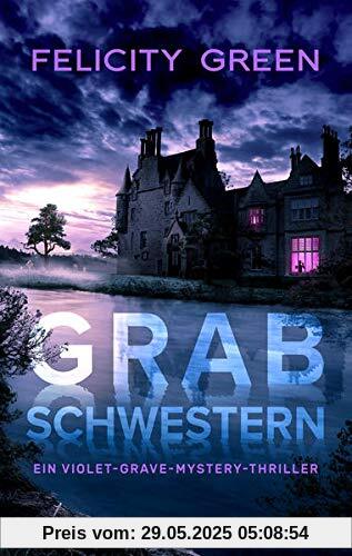Grabschwestern: Ein Violet-Grave-Mystery-Thriller Grabschwestern: Ein Violet-Grave-Mystery-Thriller