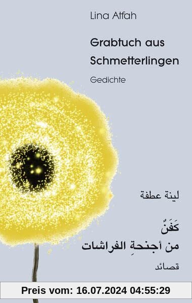 Grabtuch aus Schmetterlingen: Gedichte Arabisch – Deutsch