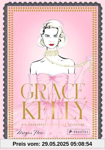 Grace Kelly: Die zauberhafte Welt der Stilikone (Megan Hess, Band 7)