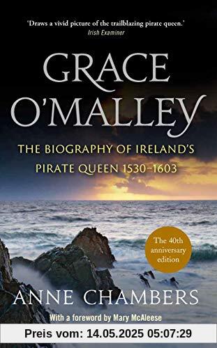 Grace O'Malley: The Biography of Ireland’s Pirate Queen 1530-1603