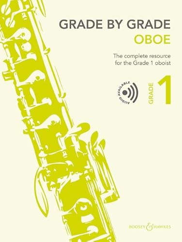 Grade by Grade - Oboe Grade 1: The complete resource for the Grade 1 oboist. Oboe und Klavier. Grade by Grade - Oboe Grade 1: The complete resource for the Grade 1 oboist. Oboe und Klavier.