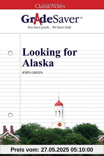 GradeSaver (TM) ClassicNotes: Looking for Alaska