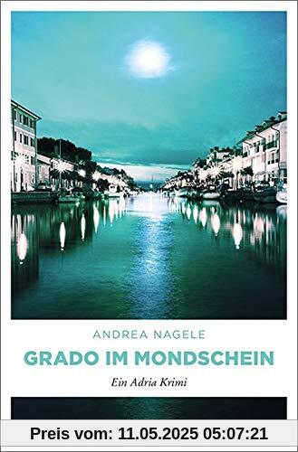 Grado im Mondschein: Ein Adria Krimi (Commissaria Degrassi)