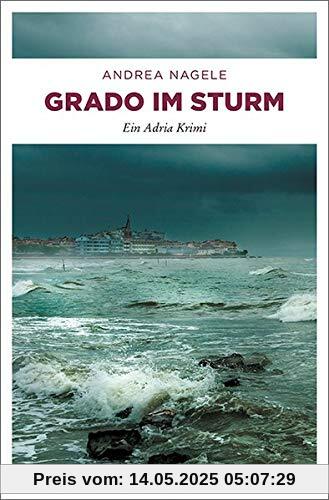 Grado im Sturm: Ein Adria Krimi