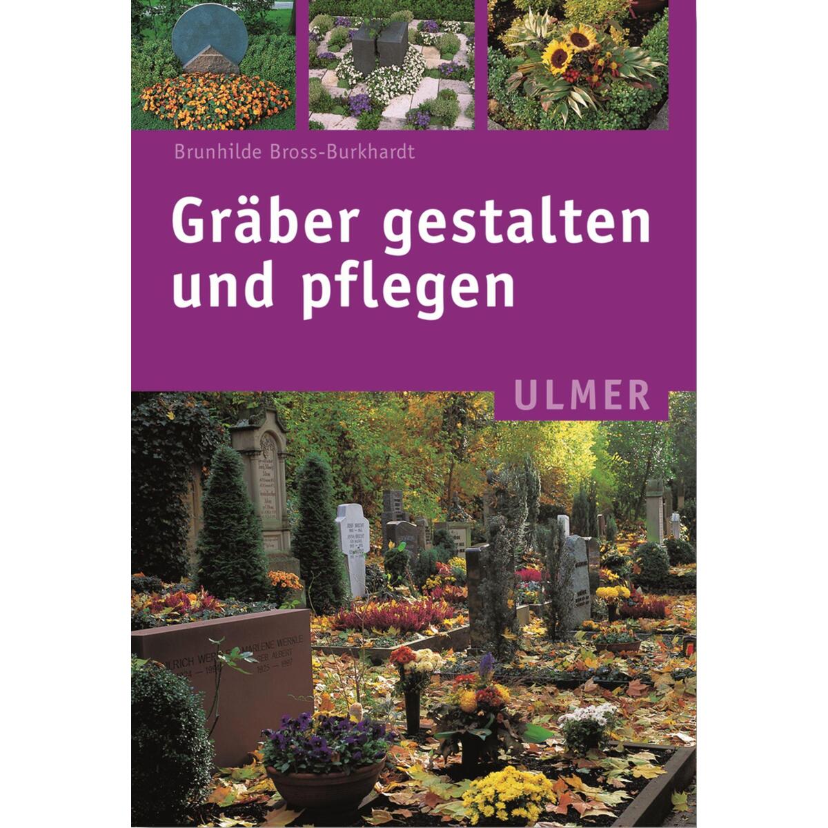 Gräber gestalten und pflegen von Ulmer Eugen Verlag