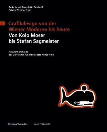 Grafikdesign von der Wiener Moderne bis heute. Von Kolo Moser bis Stefan Sagmeister.: Aus der Sammlung der Universität für angewandte Kunst Wien (Edition Angewandte) von Ambra Verlag
