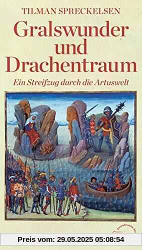Gralswunder und Drachentraum: Ein Streifzug durch die Artuswelt (Die Andere Bibliothek, Band 273)