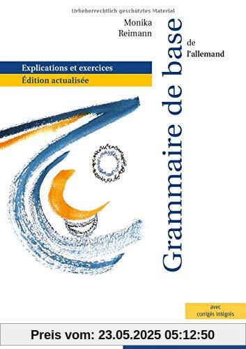 Grammaire de base de l'allemand: Explications et exercices.Édition actualisée / Grammatik mit integriertem Lösungsschlüssel (Grundstufengrammatik aktuell Deutsch-Französisch)